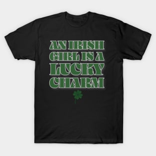 An Irish Girl Is A Lucky Charm T-Shirt